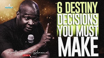 GOD WANTS YOU TO MAKE THIS 6 DESTINY DECISIONS TO EXCEL IN LIFE - APOSTLE JOSHUA SELMAN