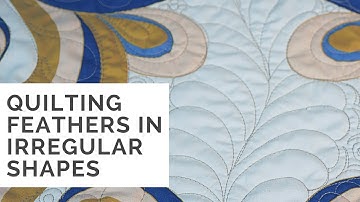 Machine Quilting Feathers in Irregular Shapes:  Free-motion Challenge  w/ Angela Walters