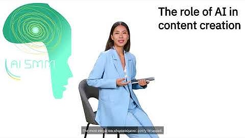 Module 5 Lesson 2 The role of AI in content creation Greek mp4 1