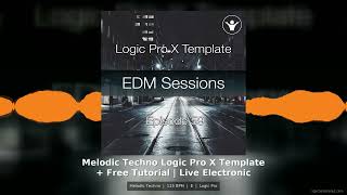 Melodic Techno Logic Pro X Template Live Electronic Music Tutorial