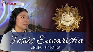 ✨ Worship Song - Jesus in the Eucharist (Grupo Betsaida) | Shajaj 🕊️