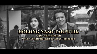 LAGU BATAK - HOLONG NASO TARPUTIK Cipt Willy Hutasoit (Cover Lestari Hutasoit ft. Dicky tambunan)