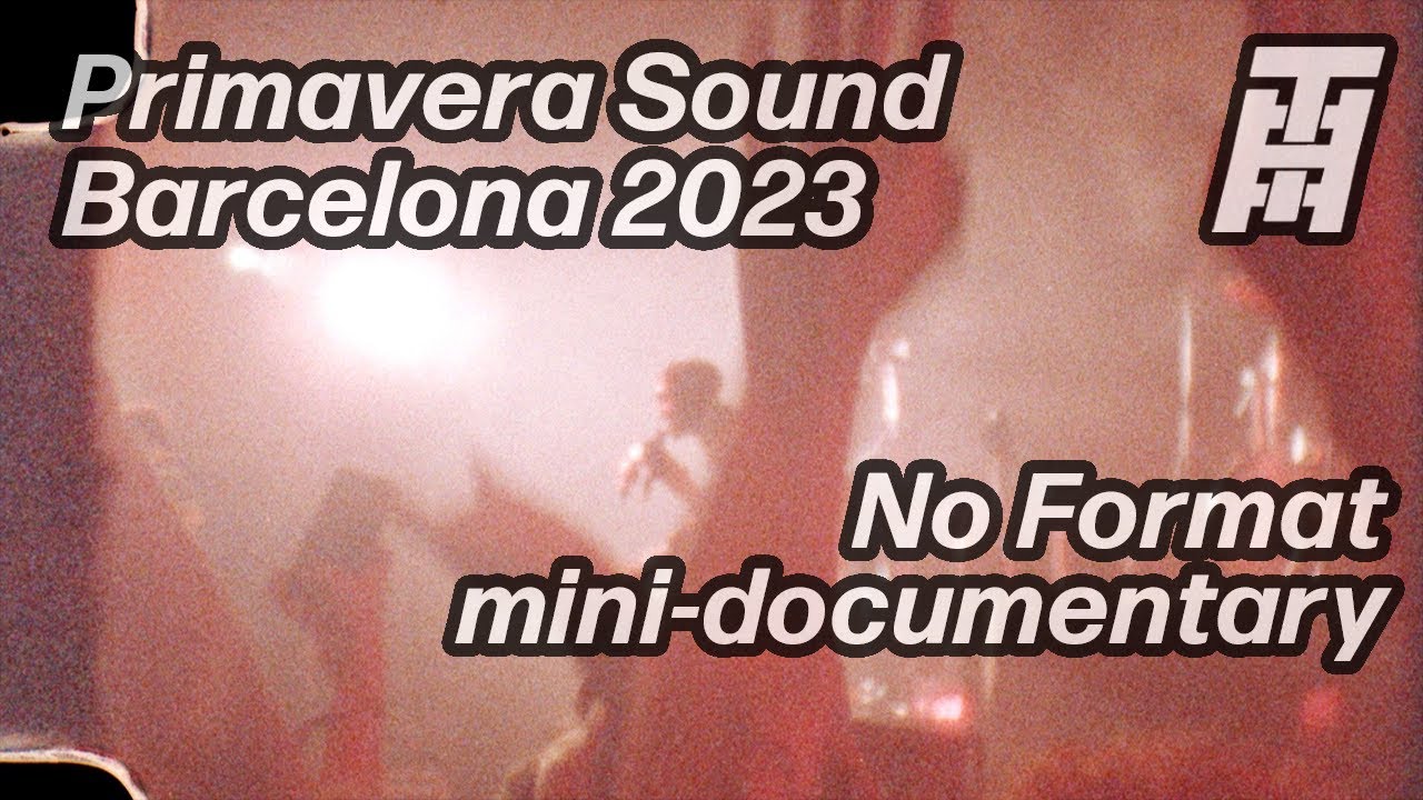 Primavera Sound 2023 - a No Format mini-doc I Threads