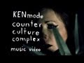 Ken mode  counter culture complex official music