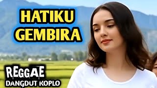 ❤'HATIKU GEMBIRA ' 🔥🌴REGGAE DANGDUT KOPLO🔥 JADI BAHAGIA 🌹🌹