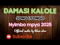 Damasi Kalole Ujumbe Wa Lyongo Nyimbo Mpya 2025 By Khan Star