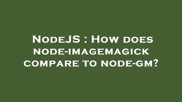 NodeJS : How does node-imagemagick compare to node-gm?