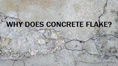 Why does concrete flake?