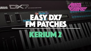 KERIUM 2 | Easy DX7 FM Patches | madFame