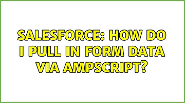 Salesforce: How do I pull in form data via AMPScript?