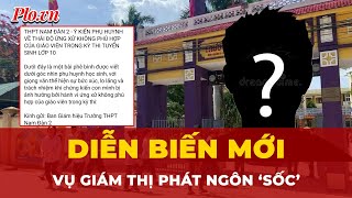 Bất ngờ lời trần tình của giám thị coi thi ở Nghệ An: Phát ngôn ‘sốc’ là trêu đùa học sinh