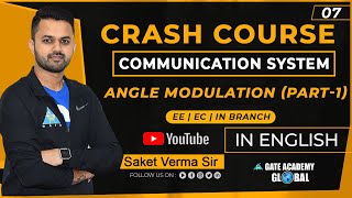 Lect 07| Angle Modulation (part-1)| Communication System | By Saket Sir | EE/EC/IN | GATE/ESE/ISRO