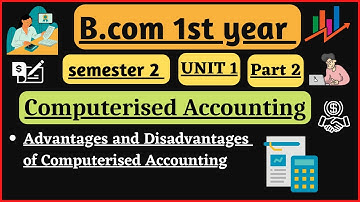 Advantages and Disadvantages of Computerised Accounting/Computerised Accounting unit 1