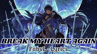 Download lagu FabvL - Break My Heart Again (Lyrics)