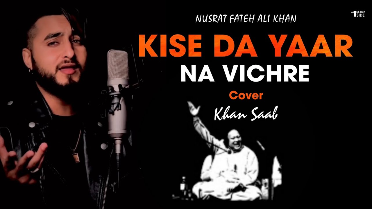 Kise Da Yaar Na Vichre Nusrat Fateh Ali Khan Cover Khan Saab Lasted Song