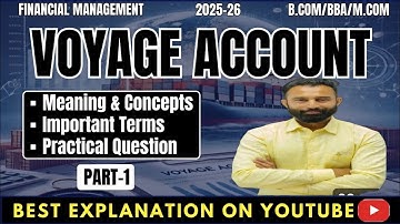 Voyage Accounts | Meaning & Concept | Important Terms | Purpose of Voyage A/c | Format | Part-1