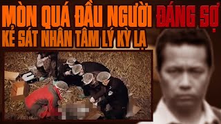 Kỳ Án Trung Quốc Món Quà Kinh Hoàng Bằng Chiếc Đầu Người & Rúng Động Cả Trung Quốc