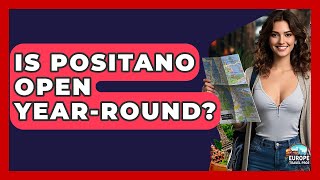Is Positano Open Year-round? - Europe Travel Pros