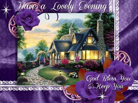 Good Evening Friends Have a Beautiful Evening - YouTube