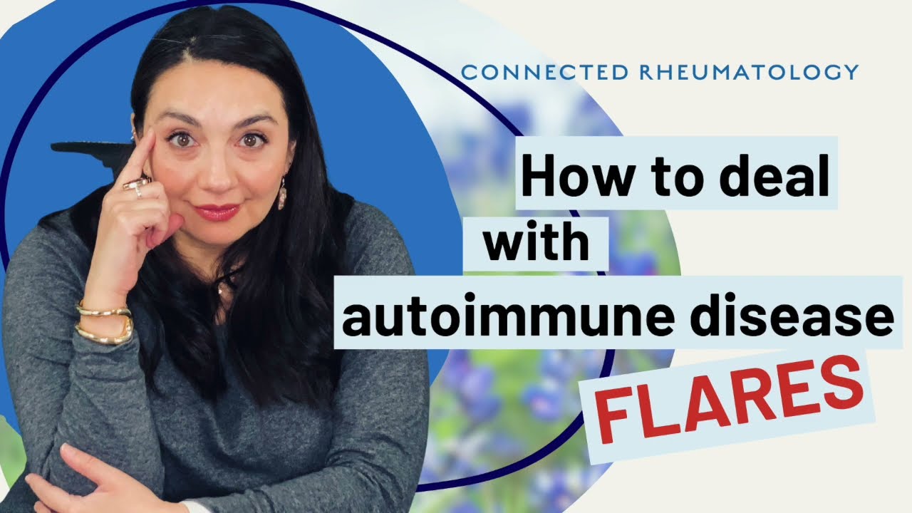 How to deal with autoimmune disease flares- A Rheumatologist POV - YouTube