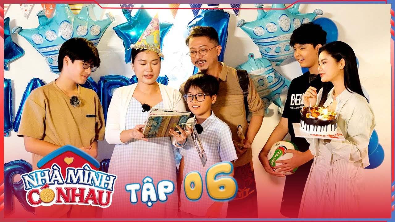 NHÀ MÌNH CÓ NHAU TẬP 6 | Đột nhập đoàn phim Kính Vạn Hoa mừng sinh nhật Lâm Vỹ Dạ