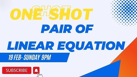 PAIR OF LINEAR EQUATION IN TWO VARIABLES in 1 shot || Class -10 board exams
