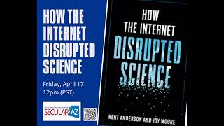 How the Internet Disrupted Science: Kent Anderson and Joy Moore in Conversation with Secular AZ