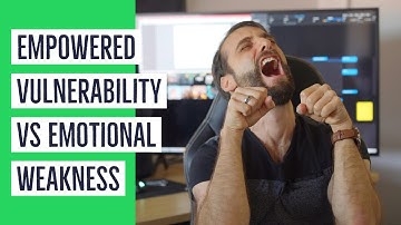 Empowered Vulnerability Vs Emotional Weakness