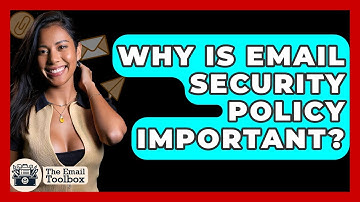 Why Is Email Security Policy Important? - TheEmailToolbox.com