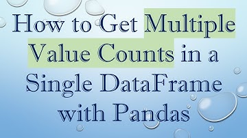 How to Get Multiple Value Counts in a Single DataFrame with Pandas
