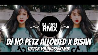 DJ No Pets Allowed X BISAN - New TIKTOK Slowed Full BASS REMIX - DJ JOBERT REMIX