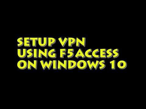 Setup VPN Using F5 Access On Windows 10