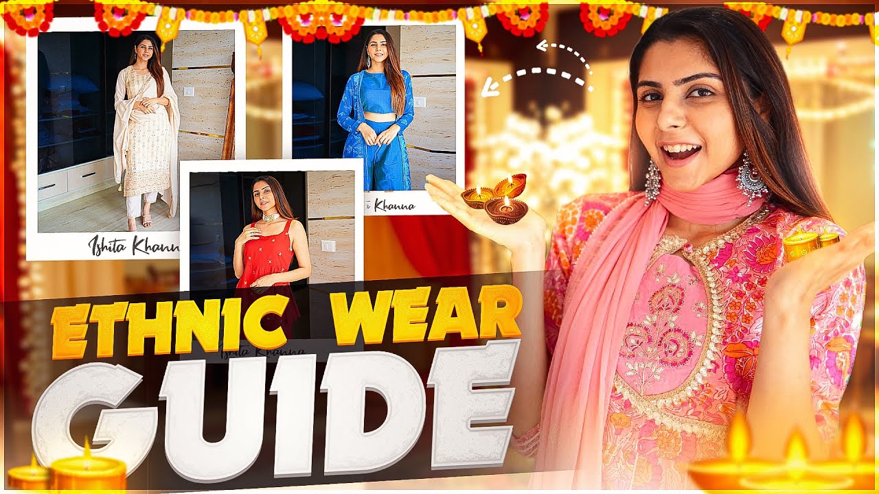 The only Ethnic wear GUIDE You'll Ever NEED!