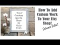 How To Add Custom Work To Your Etsy Shop ~ Part One