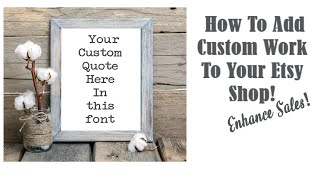 How To Add Custom Work To Your Etsy Shop ~ Part One