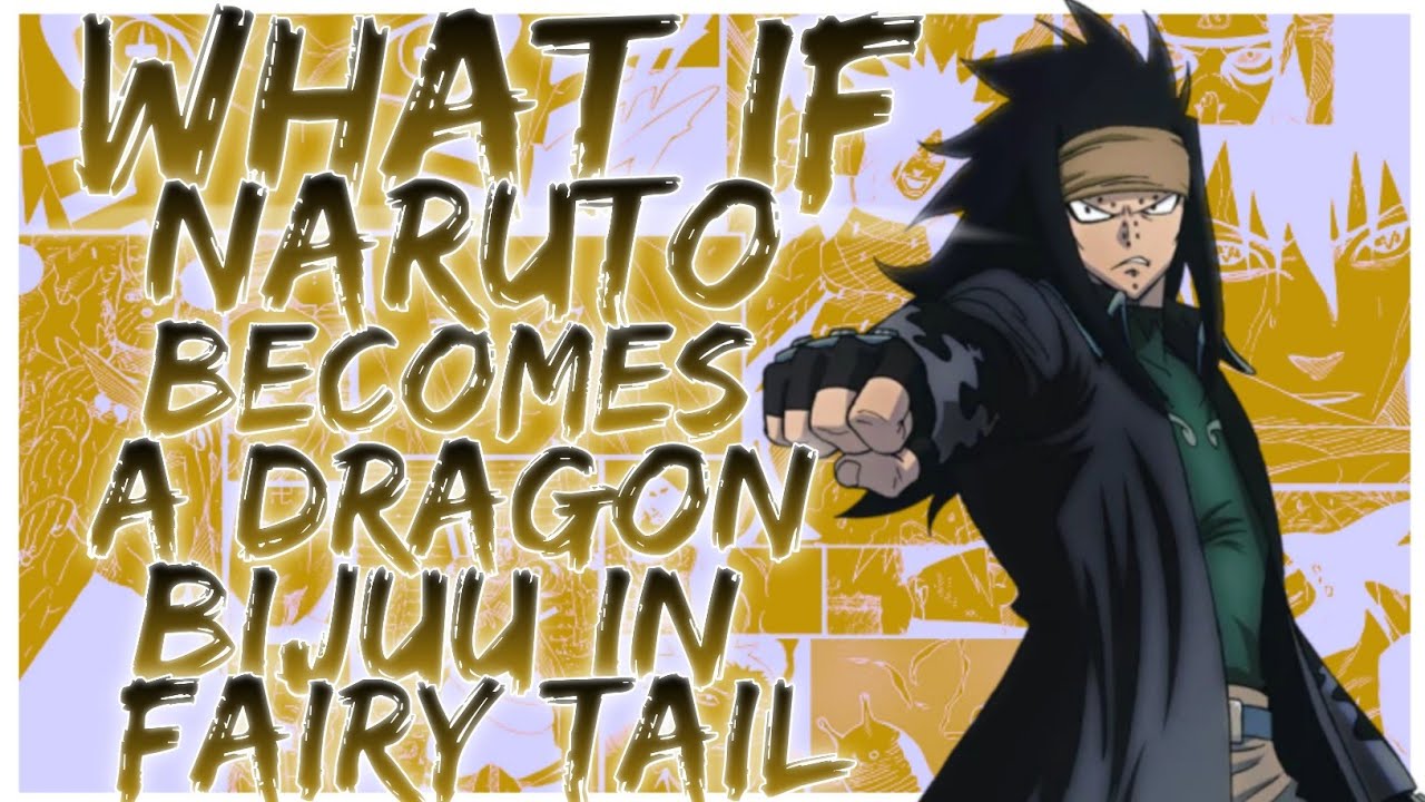 what if naruto becomes a dragon bijuu in fairy tail
