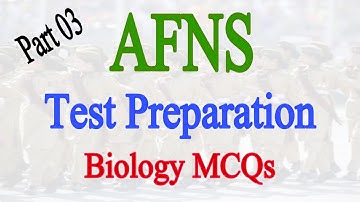 AFNS Biology MCQS | AFNS Biology Test Preparation |  AFNS Initial Test Preparation Part 03