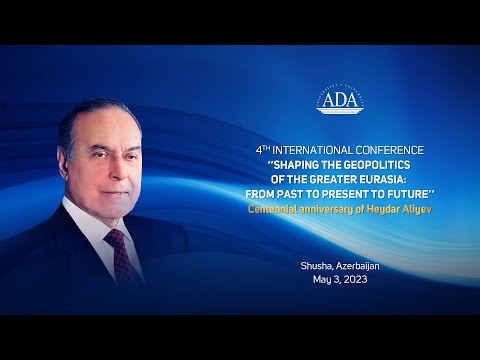 International Conference dedicated to the National Leader Heydar Aliyev’s Centennial Anniversary