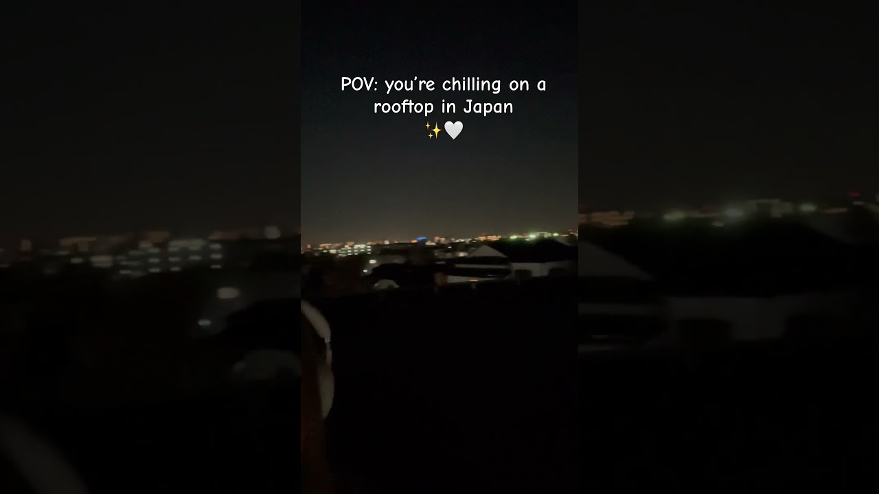 POV: you’re chilling on a rooftop in Japan😭✨ #japan #rooftop #pov