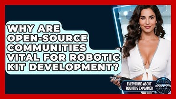 Why Are Open-source Communities Vital For Robotic Kit Development?
