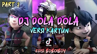 DJ DOLA DOLA VERSI KARTUN BOBOIBOY ✨ || JEDAG JEDUG || TIKTOK || EDIT