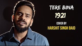 Tere Bina (1921) | cover by Harshit Singh Baid | Sing Dil Se | Zareen Khan | Arijit Singh chords