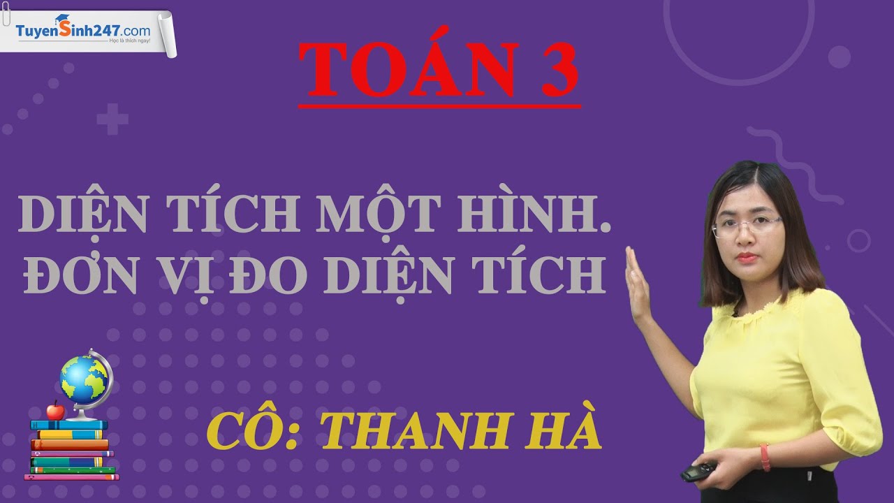 Diện tích của một hình. Đơn vị đo diện tích – Toán 3 – Cô Thanh Hà