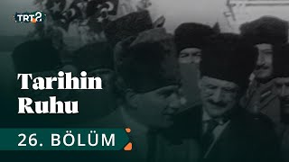Tarihin Ruhu | Mustafa Kemal Atatürk ve İzmir | 26. Bölüm