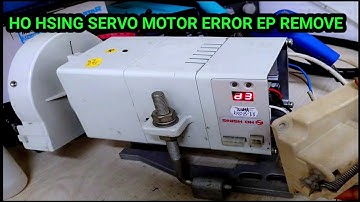 Ho Hsing Servo Motor Error EP / sewing machine Ho Hsing Servo Motor Error EP / Electric Tech