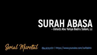 Serial Murottal: Surah Abasa - Ustadz Badru Salam, Lc