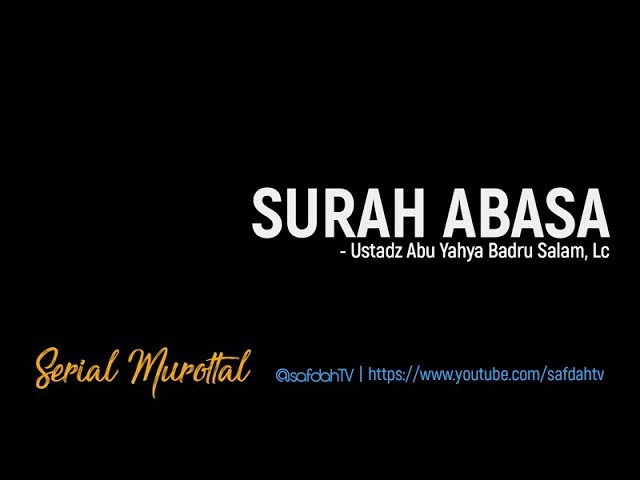 Serial Murottal: Surah Abasa - Ustadz Badru Salam, Lc class=