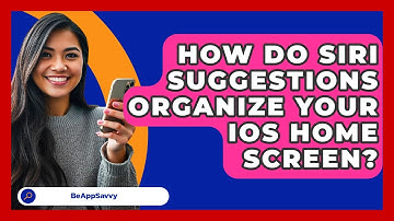 How Do Siri Suggestions Organize Your iOS Home Screen? - Be App Savvy