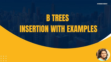 B Trees - Insertion with Examples