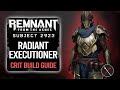 Remnant From the Ashes Builds: Radiant Executioner (Crit Build)